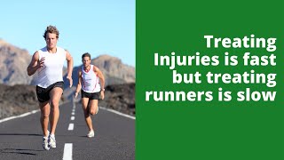 Treating Injuries is fast but treating runners is slow