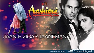 Jaan-E-Zigar Jaaneman (Audio) | | Aashiqui | Kumar Sanu, Anuradha Paudwal | Rahul Roy Hit Song