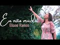 Eliane Ramos - Eu Não Mudo | Clipe Oficial