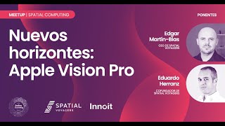 Nuevos horizontes: Apple Vision Pro, Edgar Martín-Blas y Eduardo Herranz