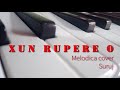 xun rupere o koinyadan suruj melodica cover solo