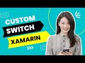 How to Create a Custom Switch in Xamarin Forms for iOS and Android — Part5