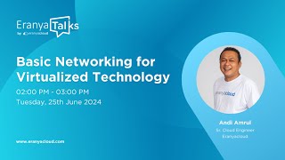 Eranya Talks - Basic Networking for Virtualized Technology