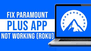 How to Fix Paramount Plus App Not Working on ROKU (Easy)