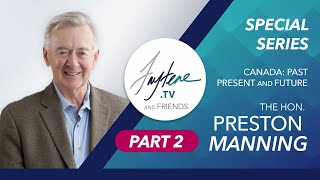 Influential \u0026 Consequential Movements in Canada with The Hon. Preston Manning (PART 2)