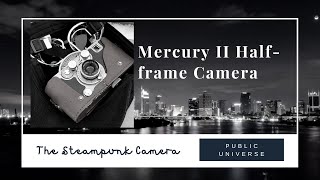 Steampunk Photography: Exploring with the Universal Cameras Mercury II Half-Frame Camera