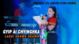 GYIP AI CHYINGHKA-  Lashi Hkawn Hkawn