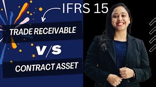 Demystifying IFRS 15: Trade receivable v/s Contract asset explained  -English || By CA Swati Gupta