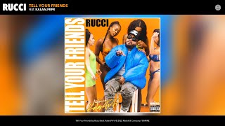 Rucci - Tell Your Friends (Official Audio) (feat. Kalan.FrFr)