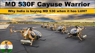 MD 530F Cayuse Warrior: Why India wants MD 530 Helicopters when it has HAL's LUH?