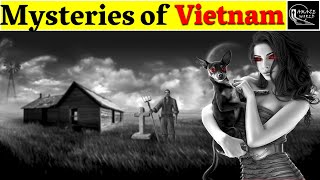 Mysteries of Vietnam | वियतनाम देश के सच्चे पारलौकिक किस्से | Real Paranormal Stories of Vietnam |