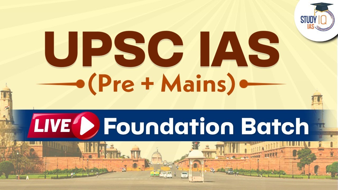 UPSC IAS (Pre + Mains) Live Foundation Batch | StudyIQ IAS - YouTube