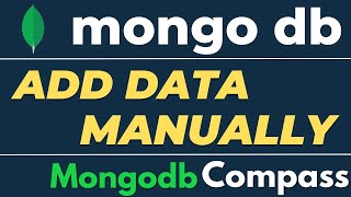 Manually add Data or document in Mongodb Collection | Insert data in mongodb compass table