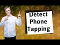 Is there an app to see if someone is tapping your phone?