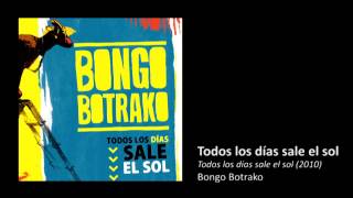 Bongo Botrako - Todos los días sale el sol Bongo Botrako - Todos los días sale el sol