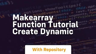 makearray function tutorial create dynamic