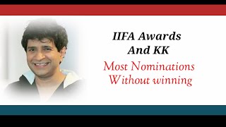 IIFA awards and Kk  - Most Nominations without winnings | KK | IIFA awards