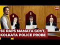 Kolkata Rape-Murder: SC Calls Out Incompetence Of Kolkata Police, Raps Mamata Banerjee's Government