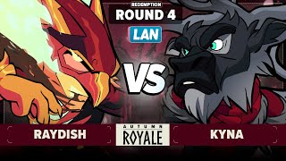 Raydish vs Kyna - Redemption Round 4 - Autumn Royale 2024 - LAN 1v1