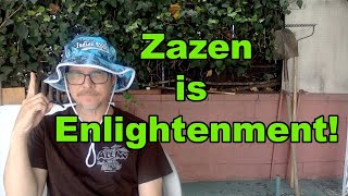 Zazen is Enlightenment!