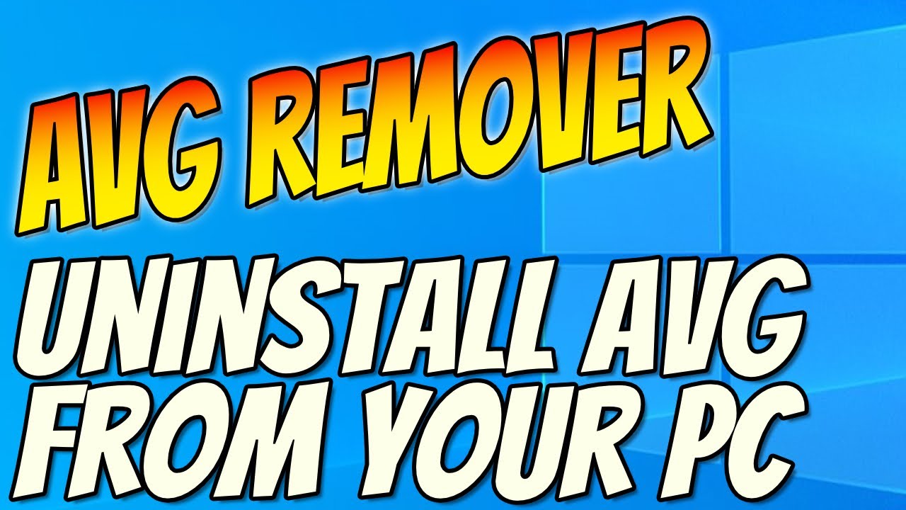 How To Uninstall & Remove AVG Software Using AVG Clear Remover Tool ...