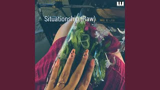 Situationship (Raw)