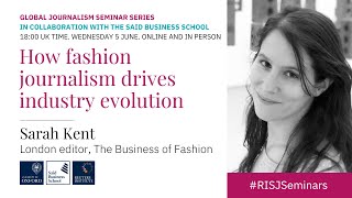 How fashion journalism drives industry evolution | RISJ Seminar with Sarah Kent, Business of Fashion