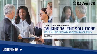 Talking Talent Solutions: MSP 2.0: Understanding Second Gen MSPs