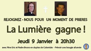 Un Moment de Prières avec Père Eric et Padre Bruno, 09.01.2025 - La Lumière gagne !