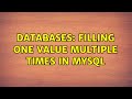 Databases: Filling one value multiple times in mysql (2 Solutions!!)