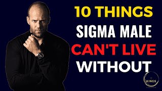 10 Things Sigma Males Can’t Live Without Or They'll Go Crazy