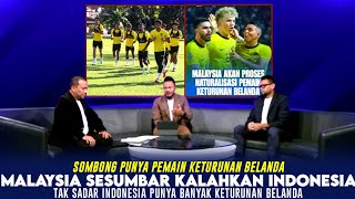 SOMBONG PUNYA PEMAIN BELANDA‼️MALAYSIA SESUMBAR AKAN BUAT KEOK TIMNAS INDONESIA