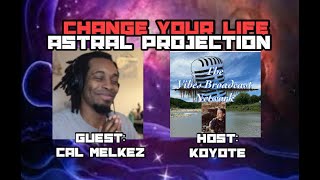Reaching Greater Potential And Enlightenment Through Astral Projection With Cal Melkez