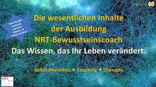 Die wesentlichen Inhalte der Ausbildung NRT-Bewusstseinscoach -