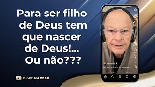 Para ser filho de Deus tem que nascer de Deus!... Ou não??? - Meditação Matinal 18/11/24