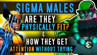 Should Sigma Males Be Physically Fit? How Do Sigma Males Get Attention Without Trying?
