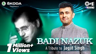 Badi Nazuk (Official Video) | Sonu Nigam |  Tips Rewind: A Tribute To Jagjit Singh | Shameer Tandon
