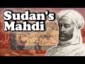 Muhammad Ahmad: Father of the Mahdist State