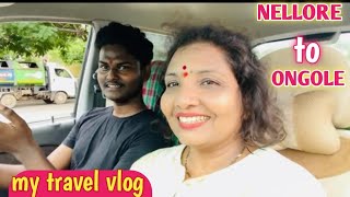 NELLORE TO ONGOLE/ సరదా సరదాగా మా ప్రయాణం/My Travel vlog