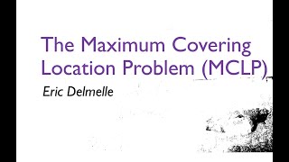 The Maximum Covering Location Problem (MCLP)