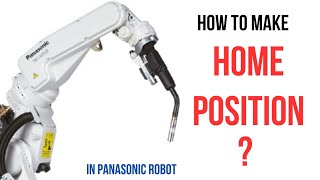 How to Make Home Position in Panasonic Robot || Robot Home Position || Yaskawa || Kuka |Fanuc |ABB