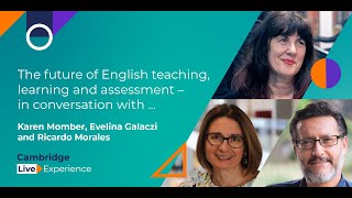 The future of English teaching, learning and assessment | Cambridge Live Experience