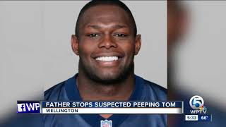 Wellington dad, former NFL player, tackles man accused of peeping into daughter's window