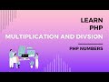 Multiplication and Division in PHP Explained, PHP Numbers, Codecademy Learn PHP for Beginners Guide