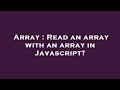 Array : Read an array with an array in Javascript?