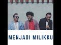 menjadi milikku feat. kunto aji u0026 segara