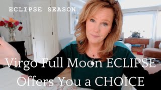 ECLIPSE SEASON : Virgo Full Moon Offers You A CHOICE