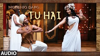 "TU HAI" Full Song (Audio) | MOHENJO DARO | Hrithik Roshan, Pooja Hegde | A R Rahman