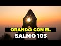 ORACION con el Salmo 103 Oración de la Mañana