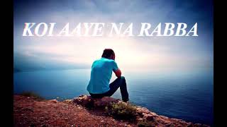 KOI AAYE NA RABBA| NEW PUNJABI SONG ( Slowed  Reverb)| BY B PRAAK